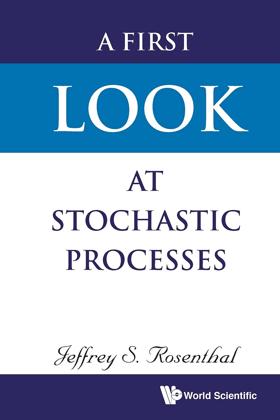 A First Look at Stochastic Processes (Writer：Jeffrey S. Rosenthal ...