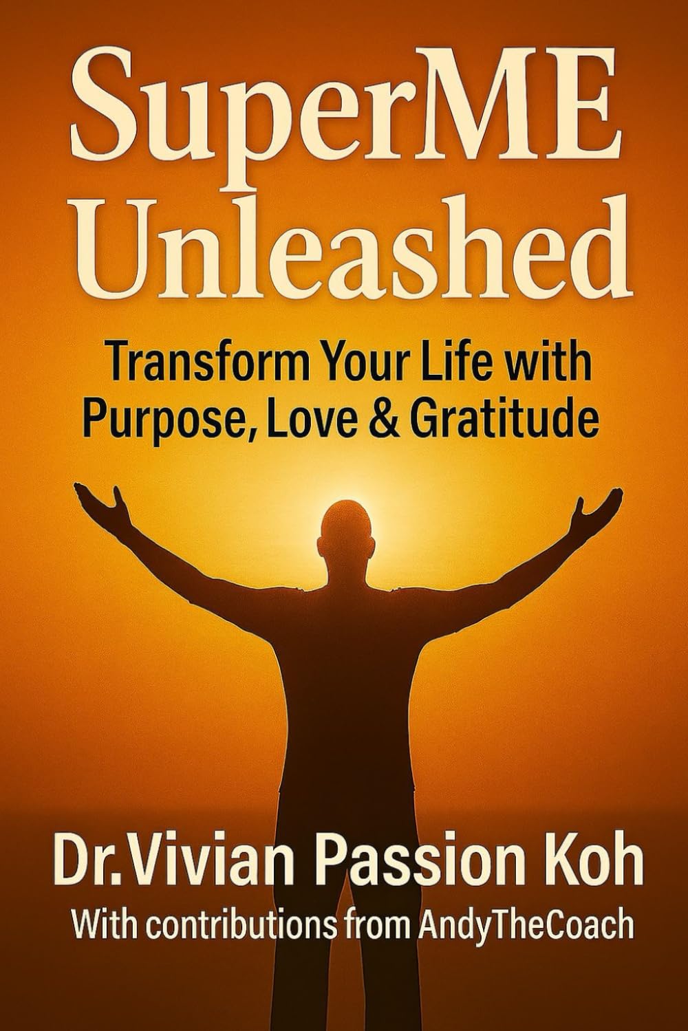 SuperME Unleashed: Transform Your Life Purpose Love Gratitude