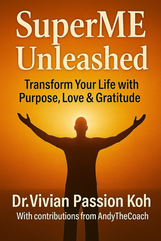 SuperME Unleashed: Transform Your Life Purpose Love Gratitude
